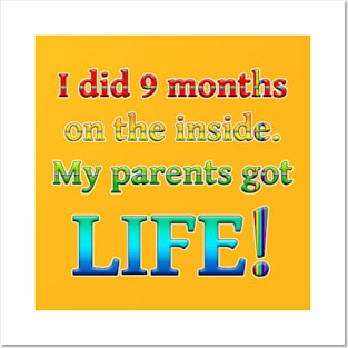 I Did 9 Months On The Inside, My Parents Got Life! Posters and Art